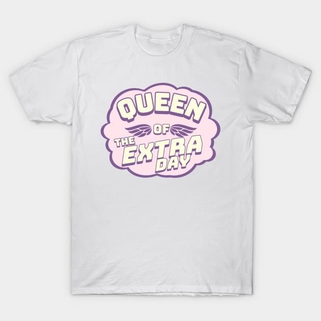 Queen of the Extra Day | Leap Year Birthday Party T-Shirt by Alaigo